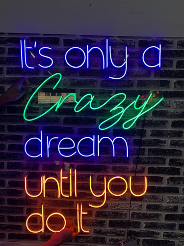 Letreiro Neon Led -  It's A Only Crazy Dream Until You Do It