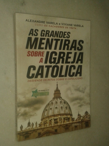 As Grandes Mentiras Sobre A Igreja Católica - Alexandre V.