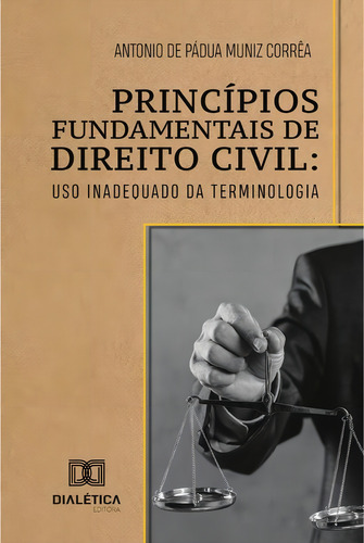 Princípios Fundamentais de Direito Civil, de Antonio de Pádua Muniz Corrêa. Editorial Dialética, tapa blanda en portugués, 2021
