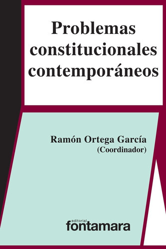 Problemas Constitucionales Contemporáneos, De Ramón Ortega García (coordinador). Editorial Fontamara, Tapa Blanda En Español, 2017
