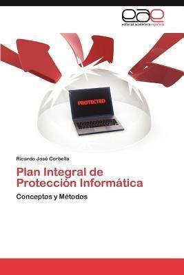Plan Integral De Proteccion Informatica - Ricardo Jos Cor...