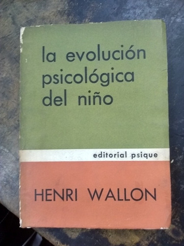 La Evolución Psicologica Del Niño. H.wallon (1972). 269 Pág.