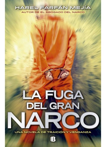 La Fuga Del Gran Narco, De Farfan Mejia, Harel. Editorial Ediciones B, Tapa Blanda En Español, 2017