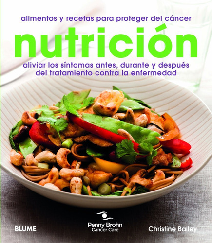 Nutrición, de Christine Bailey / Penny Brohn Cancer Care. Editorial BLUME, tapa blanda en español, 2013