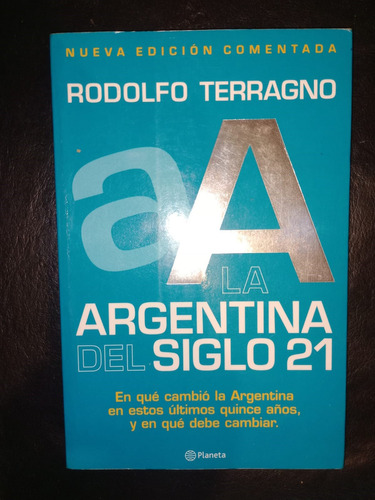 Libro La Argentina Del Siglo 21 Rodolfo Terragno