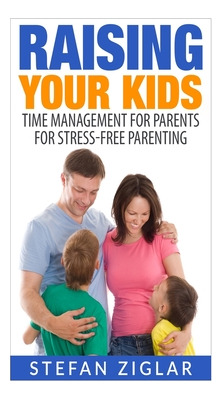 Libro Raising Your Kids: Time Management For Parents For ...