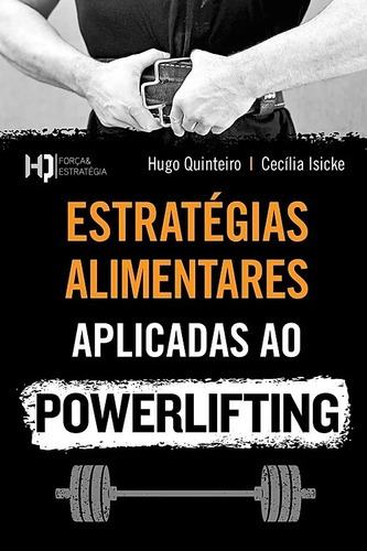 Estratégias Alimentares Aplicadas Ao Powerlifting, De Hugo Quinteiro. Editora Força E Estrategia Em Português