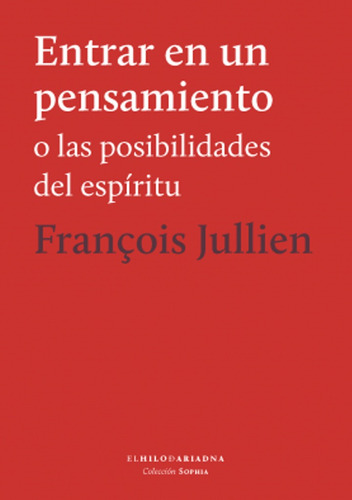 Entrar En Un Pensamiento - Francois Jullien Hilo De Ariadna