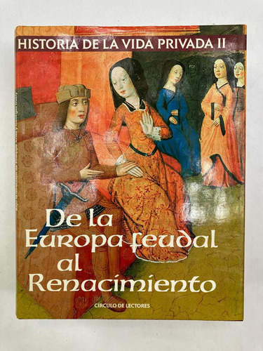 Historia De La Vida Privada Ii Europa Feudal Al Renacimiento