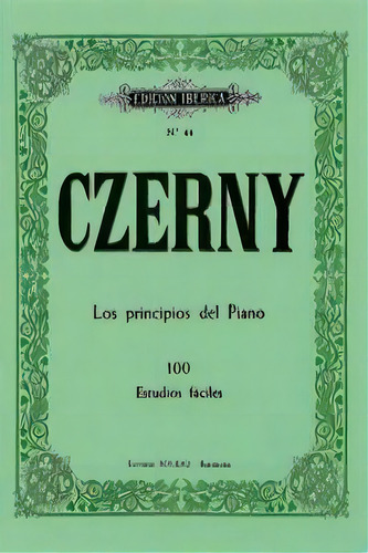 Los Principios Del Piano: 100 Estudios Fáciles, De Czerny, Carl., Vol. 1. Editorial Editorial De Música Boileau, S.l., Tapa Blanda En Español