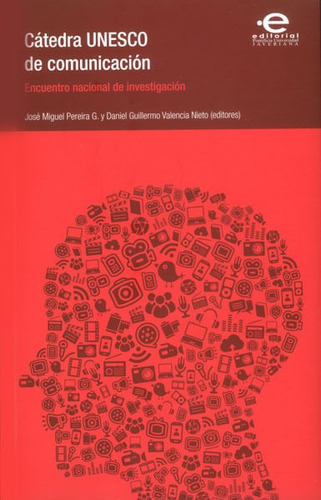 Cátedra Unesco De Comunicación. Encuentro Nacional De Investigación (incluye Cd), De José Miguel Pereira, Daniel Guillermo Valencia. Editorial U. Javeriana, Tapa Blanda, Edición 2013 En Español