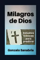 Comprar Milagros De Dios: Estudios Biblicos Para Predicar -estudios