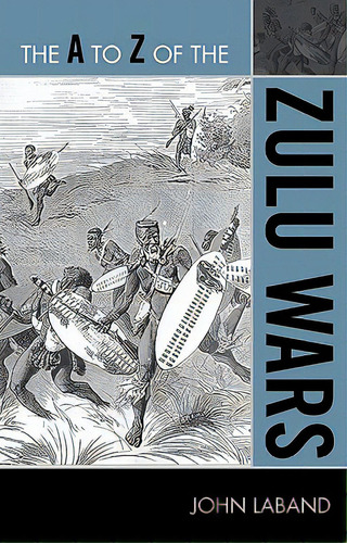 The A To Z Of The Zulu Wars, De Laband, John. Editorial Scarecrow Pr Inc, Tapa Blanda En Inglés