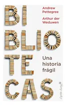 Comprar Bibliotecas: Una Historia Frágil, De Der Weduwen Arthur., Vol. 1. Editorial Capitan Swing S.l, Tapa Blanda En Español, 2024