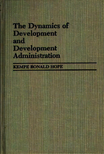 The Dynamics Of Development And Development Administration, De Dr. Kempe Ronald Hope. Editorial Abc Clio, Tapa Dura En Inglés