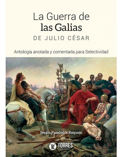 Libro La Guerra De Las Galias De Julio Cã©sar - Pasalodos...