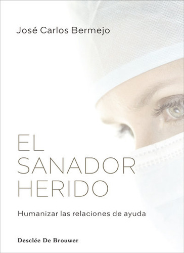 Libro El Sanador Herido. Humanizar Las Relaciones De Ayud...