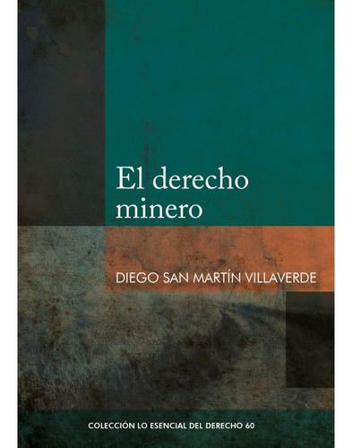 El Derecho Minero - Diego San Martín Villaverde