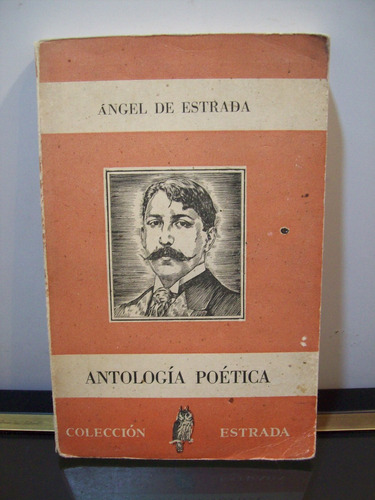 Adp Antologia Poetica Angel De Estrada / Ed. Estrada 1946