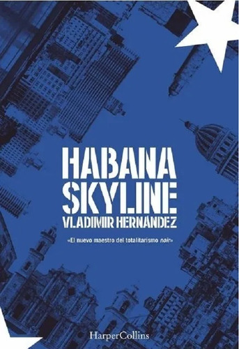 Habana Skyline, Vladimir Hernández. Editorial Harper Collins