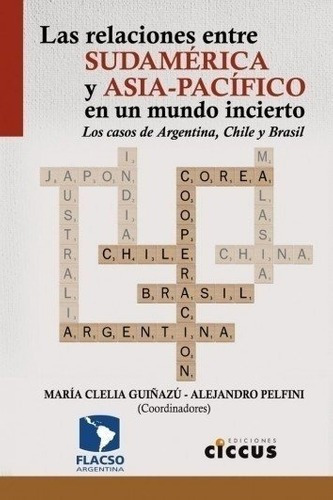 Las Relaciones Entre Sudamerica Y Asia - Pacifico En, de GUIÑAZU, PELFINI. Editorial Ciccus Ediciones en español