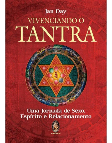Livro - Vivenciando O Tantra: Uma Jornada De Sexo, Espírito E Relacionamento, Por Jan Day - Editora Madras