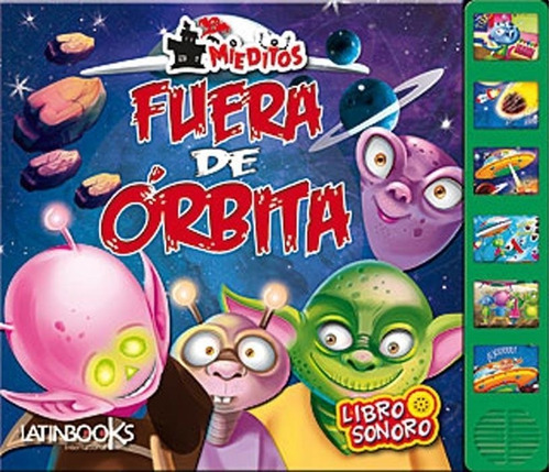 Fuera De Orbita - Libro Sonoro - Col. Mieditos - Latinbooks