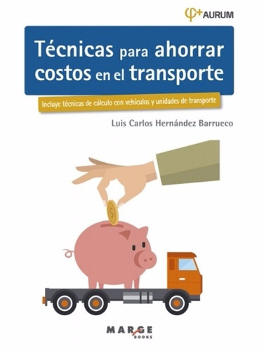 Técnicas Para Ahorrar Costos En El Transporte / Alfaomega