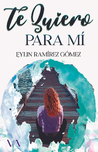 Libro Te Quiero Para Mi - Eylin Isabel Ramirez Gomez