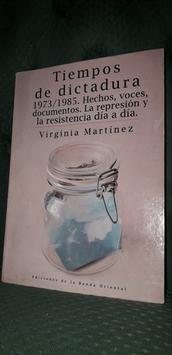   Tiempos De Dictadura   1973 / 1985. Virginia Martínez. 