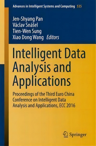 Intelligent Data Analysis And Applications : Proceedings Of The Third Euro-china Conference On In..., De Jeng-shyang Pan. Editorial Springer International Publishing Ag, Tapa Blanda En Inglés