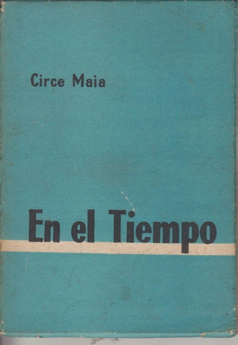 1958 Poesia Circe Maia En El Tiempo 1a Edicion Uruguay Raro