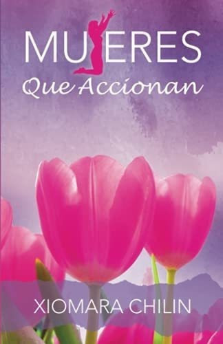 Mujeres Que Accionan - Chilin, Xiomara, De Chilin, Xiom. Editorial Holy Spirit Publishing En Español