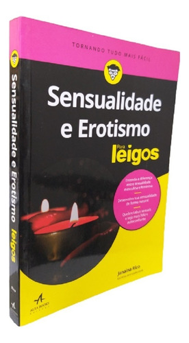 Sensualidade E Erotismo Para Leigos, De Janaina Rico. Editora Alta Books Em Português