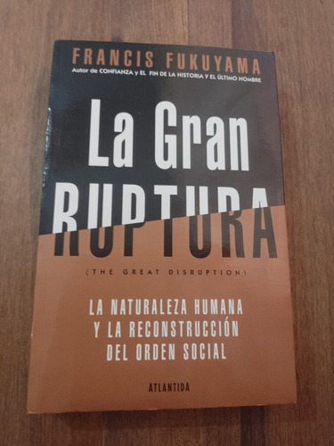 La Gran Ruptura - Francias Fukuyama - Atlántida