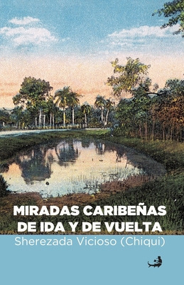 Libro Miradas Caribeã±as De Ida Y De Vuelta - (chiqui), S...