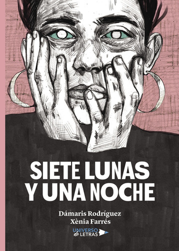 Siete Lunas y una Noche, de Rodríguez Garrido , Dámaris;Farrés Ollé.. Editorial Universo de Letras, tapa blanda, edición 1.0 en español, 2018