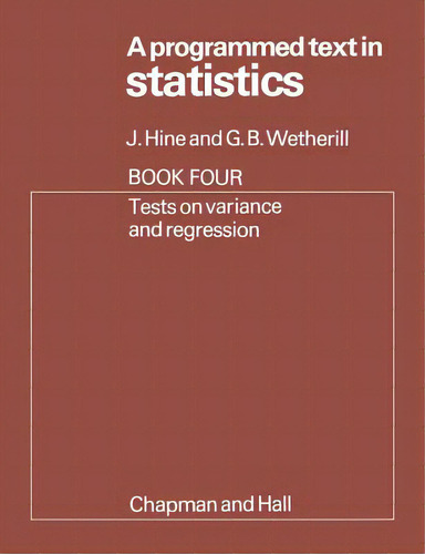 A Programmed Text In Statistics Book 4: Tests On Variance And Regression: Tests On Variance And Regression, De Hine, J.. Book Four, Vol. 1. Editorial Springer Nature, Tapa Blanda En Inglés