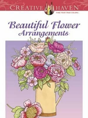 Creative Haven Beautiful Flower Arrangements Coloring Boo...