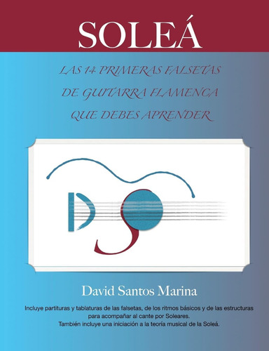 Libro: Soleá: Las 14 Primeras Falsetas De Guitarra Flamenca
