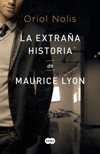 La Extraña Historia De Maurice Lyon - Nolis, Oriol  - * 