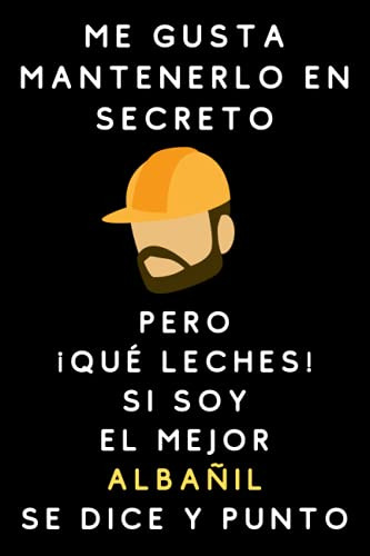 Me Gusta Mantenerlo En Secreto Pero ¡que Leches! Si Soy El M