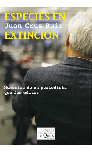 Especies en extinción, de Juan Cruz Ruiz. Editorial TUSQUETS EDITORES, tapa blanda, edición 1 en español