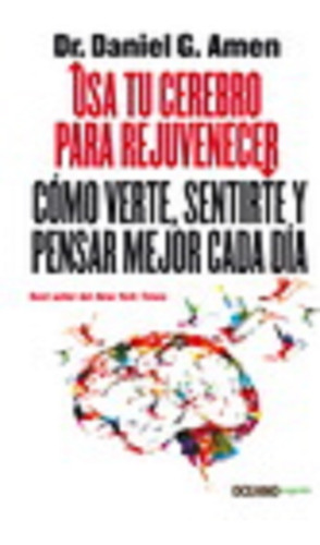 Usa Tu Cerebro Para Rejuvenecer