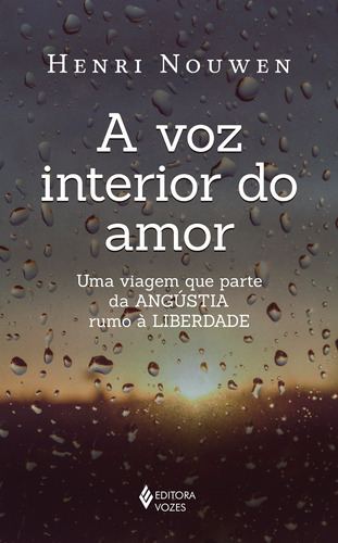 A voz interior do amor: Uma viagem que parte da angústia rumo à liberdade, de Nouwen, Henri. Editora Vozes Ltda., capa mole em português, 2021