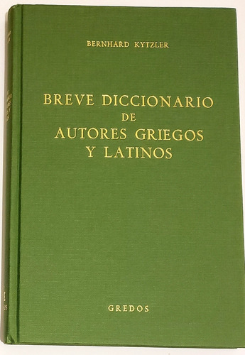 Breve Diccionario De Autores Griegos Y Latinos - Kytzler