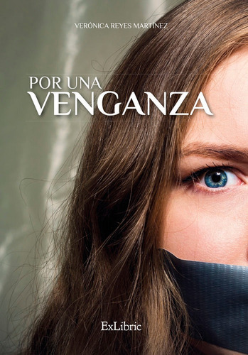Por Una Venganza, De Reyes Martínez, Verónica. Editorial Exlibric, Tapa Blanda En Español