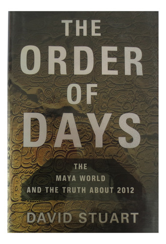 The Order Of The Days - Calendario Maya Y El Fin Mundo 2012 (Usado)