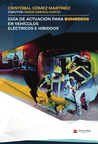 Guía De Actuación Para Bomberos En Vehículos Eléctricos, De Gómez Martínezcristóbal.. Grupo Editorial Círculo Rojo Sl, Tapa Blanda En Español
