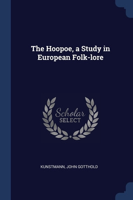 Libro The Hoopoe, A Study In European Folk-lore - Kunstma...